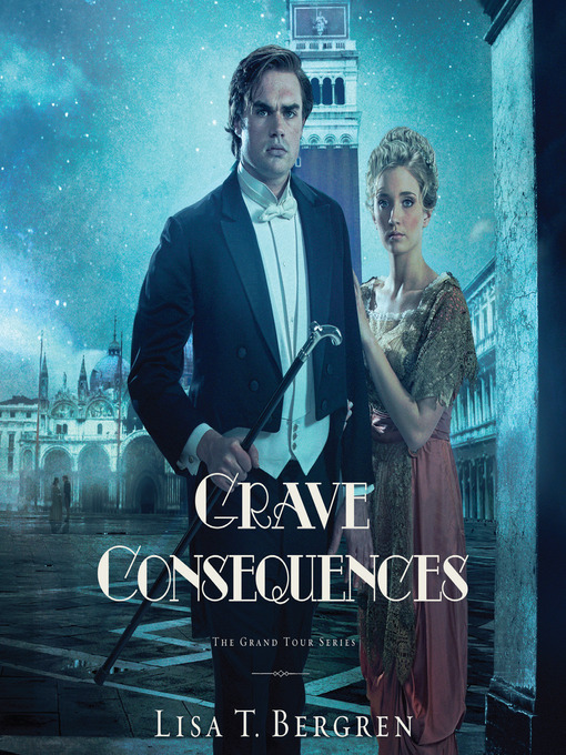 Title details for Grave Consequences by Lisa T Bergren - Available